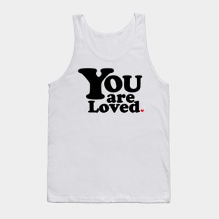 You are loved Tank Top